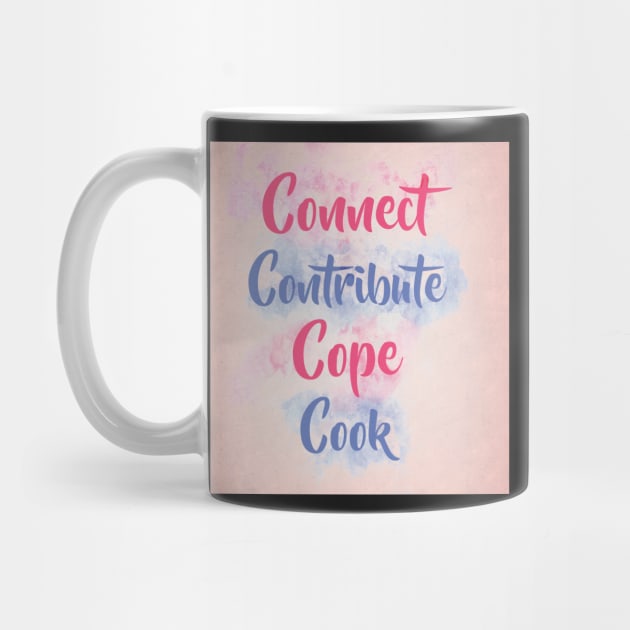 Connect, Contribute, Cope, Cook by BethsdaleArt